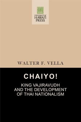 Chaiyo! KING VAJIRAVUDH and the DEVELOPMENT of THAI NATIONALISM King Vajiravudh in Ceremonial Dress for the Declaration of War (Statue at Vajiravudh College)