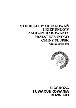 STUDIUM UWARUNKOWAŃ I KIERUNKÓW ZAGOSPODAROWANIA PRZESTRZENNEGO GMINY SŁUPSK Wraz Ze Zmianami