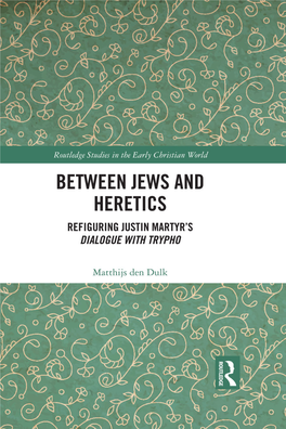 Between Jews and Heretics: Refiguring Justin Martyr's Dialogue