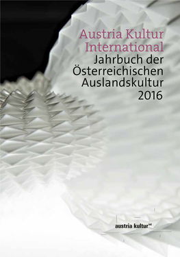 Austria Kultur International Jahrbuch Der Österreichischen Auslandskultur 2016