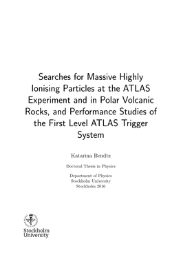 Searches for Massive Highly Ionising Particles at the ATLAS Experiment and in Polar Volcanic Rocks, and Performance Studies of the First Level ATLAS Trigger System