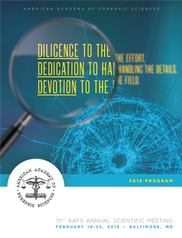 71ST AAFS ANNUAL SCIENTIFIC MEETING FEBRUARY 18-23, 2019 • BALTIMORE, MD Eelevatinlevatingg Forensicsfor 30 YEARS