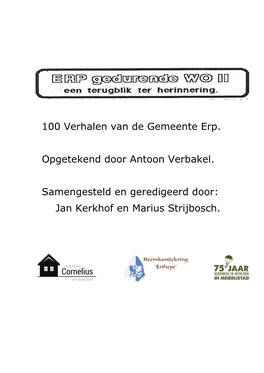 100 Verhalen Van De Gemeente Erp. Opgetekend Door Antoon Verbakel. Samengesteld En Geredigeerd Door: Jan Kerkhof En Marius Stri