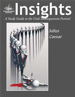 Julius Caesar the Articles in This Study Guide Are Not Meant to Mirror Or Interpret Any Productions at the Utah Shakespearean Festival