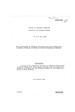 RESTRICTED OFFICE of STRATEGIC SERVICES Research and Analysis Branch R. & A. No. 1281 the SIGNIFICANCE of PRUSSIAN MILITARIS