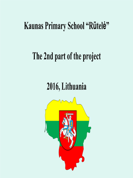 Kaunas Primary School “Rūtelė” the 2Nd Part of the Project 2016, Lithuania