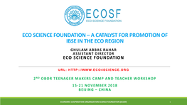 Eco Science Foundation – a Catalyst for Promotion of Ibse in the Eco Region Ghulam Abbas Rahar Assistant Director Eco Science Foundation