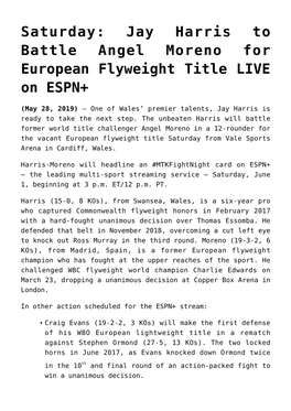 Jay Harris to Battle Angel Moreno for European Flyweight Title LIVE on ESPN+