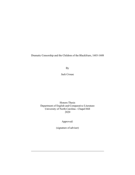 Dramatic Censorship and the Children of the Blackfriars, 1603-1608 by Jack Crouse Honors Thesis Department of English and Compar