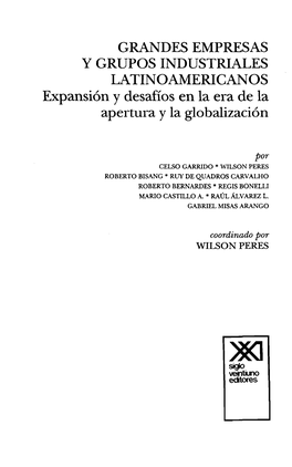 GRANDES EMPRESAS Y GRUPOS INDUSTRIALES LATINOAMERICANOS Expansión Y Desafíos En La Era De La Apertura Y La Globalización