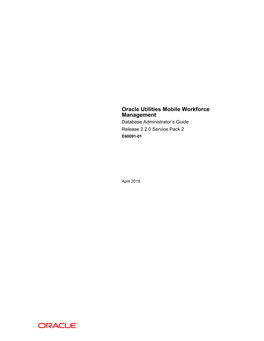 Oracle Utilities Mobile Workforce Management Database Administrator’S Guide Release 2.2.0 Service Pack 2 E60091-01