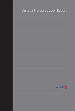 Vesteda Project Bv 2005 Report Bv 2005 Report 2005 Vesteda Project Bv Provides Vesteda Group with a Long-Term Inflow of New Projects of Luxurious, Comfortable Housing