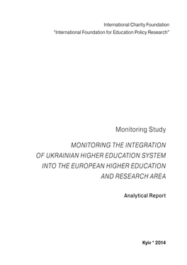 Monitoring Study MONITORING the INTEGRATION of UKRAINIAN HIGHER EDUCATION SYSTEM INTO the EUROPEAN HIGHER EDUCATION and RESEARCH