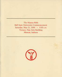 The Ninety-Fifth Ball State University Commencement Saturday, May 21, 1988 • 9:30 A.M