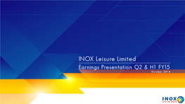 INOX Leisure Limited Earnings Presentation Q2 & H1 FY15 October 2014 Disclaimer