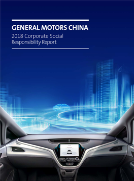 About General Motors China 02 2018 GM China Corporate Social Responsibility Report 03