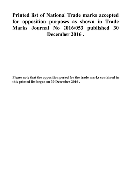 Printed List of National Trade Marks Accepted for Opposition Purposes As Shown in Trade Marks Journal No 2016/053 Published 30 December 2016