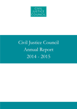 Civil Justice Council Annual Report 2014 - 2015 Contents Civil Justice Council Annual Report 2014 - 2015