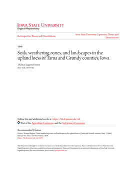 Soils, Weathering Zones, and Landscapes in the Upland Loess of Tama and Grundy Counties, Iowa Thomas Eugene Fenton Iowa State University