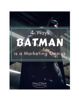 Four-Ways-Batman-Is-A-Marketing-Genius.Pdf