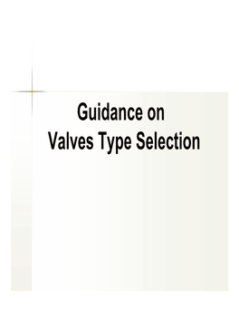 Guidance on Valves Type Selection VALVE TYPE SELECTION