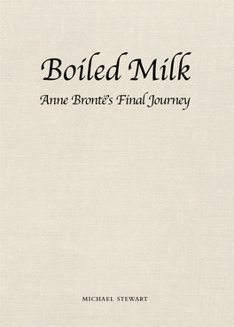 Boiled Milk Anne Brontë’S Final Journey