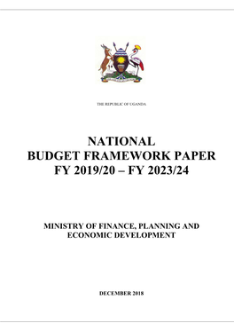 National Budget Framework Paper Fy 2019/20 – Fy 2023/24