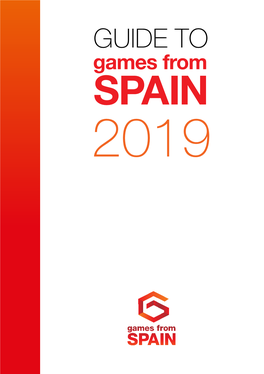 Games from Spain”, a Publication Which Provides a Complete Picture of Spain’S Videogame Industry and Highlights Its Values and Its Talent