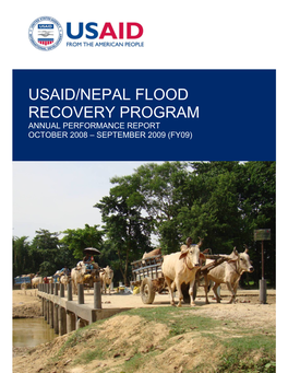 USAID/NEPAL FLOOD RECOVERY PROGRAM ANNUAL PERFORMANCE REPORT OCTOBER 2008 – SEPTEMBER 2009 (FY09) This Publication Was Produced by Fintrac Inc