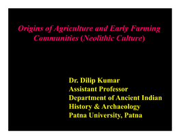 Origins of Agriculture and Early Farming Communities (Neolithic Culture)