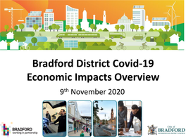 Bradford District Covid-19 Economic Impacts Overview 9Th November 2020 1