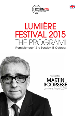 THE PROGRAM! Scorsese Lumière Award 2015 Award Lumière Martin Martin Welcome WELCOME to the LUMIÈRE FESTIVAL!