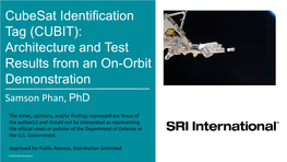 Cubesat Identification Tag (CUBIT): Architecture and Test Results from an On-Orbit Demonstration Samson Phan, Phd