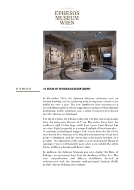 1978 to 2018 40 YEARS of EPHESOS MUSEUM VIENNA in December 2018, the Ephesos Museum Celebrates Both Its Fortieth Birthday and It