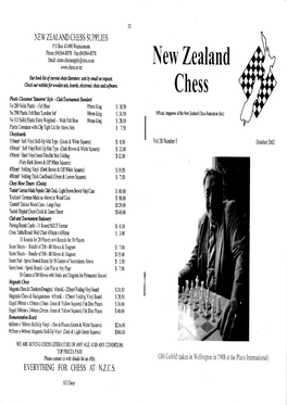 NEW ZEALAND CHESS SUPPLIES P.O.Box 42-090 Wainuiomata Phone (04)564-8578 Fax (04)564-8578 Email: Chess.Chesssupply@Xtra.Co.Tz New Zealand