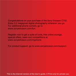 Congratulations on Your Purchase of the Sony Ericsson C702. Enjoy 3.2 Megapixel Digital Photography Wherever You Go