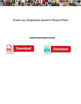 Grand Jury Subpoenas Issued in Russia Probe