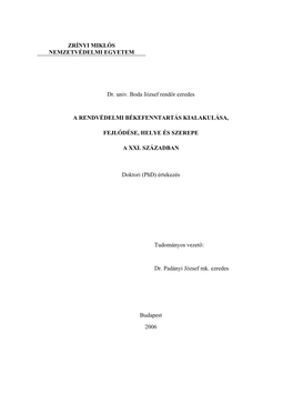 ZRÍNYI MIKLÓS NEMZETVÉDELMI EGYETEM Dr. Univ. Boda József Rendőr Ezredes a RENDVÉDELMI BÉKEFENNTARTÁS KIALAKULÁSA