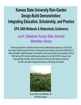 Kansas State University Rain-Garden Design-Build Demonstration: Integrating Education, Scholarship, and Practice EPA 2008 Wetlands & Watersheds Conference Lee R