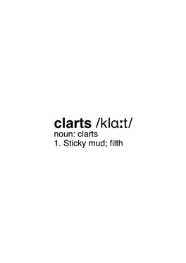 Clarts /Klɑːt/ Noun: Clarts 1