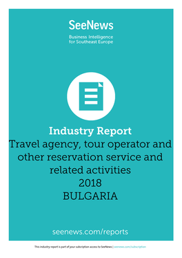 Industry Report Travel Agency, Tour Operator and Other Reservation Service and Related Activities 2018 BULGARIA