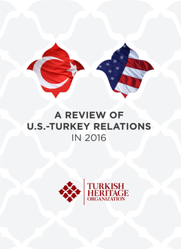 A Review of U.S.-Turkey Relations in 2016 a Review of U.S.-Turkey Relations in 2016