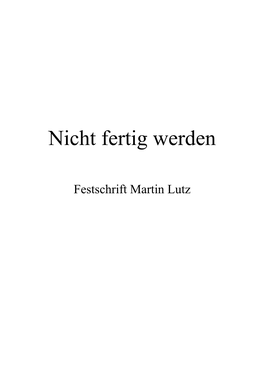 Festschrift: Martin Lutz „Nicht Fertig Werden“