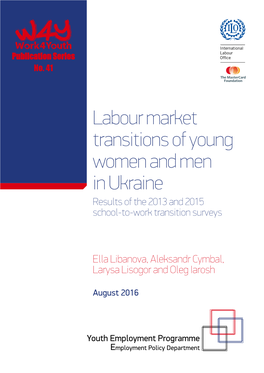 Labour Market Transitions of Young Women and Men in Ukraine Results of the 2013 and 2015 School-To-Work Transition Surveys