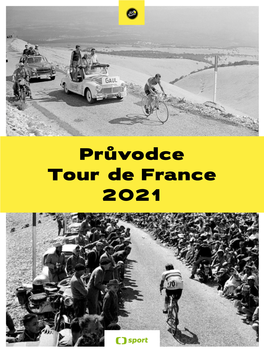 Průvodce Tour De France 2021 Tour De France 2021 Obsah Na Programu ČT Sport a Webu Ctsport.Cz 32 3 Pot Bohů Nezapáchá