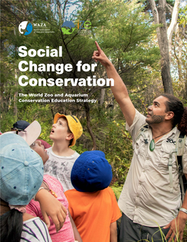 Social Change for Conservation the World Zoo and Aquarium Conservation Education Strategy the WORLD ZOO and AQUARIUM CONSERVATION EDUCATION STRATEGY TABLE of CONTENTS