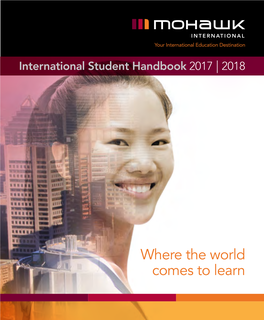 Where the World Comes to Learn Welcome to Mohawk College