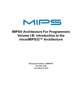 MIPS® Architecture for Programmers Volume I-B: Introduction to the Micromips32™ Architecture Comes As Part of a Multi-Volume Set