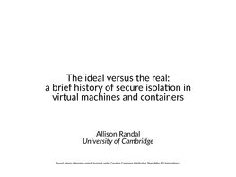 The Ideal Versus the Real: a Brief History of Secure Isolatoo Io Virtual Machioes Aod Cootaioers