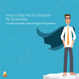 How to Say Yes to Dropbox for Business: a 5-Minute Guide to Becoming an IT Superhero